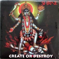 Shrine (USA) : Create or Destroy